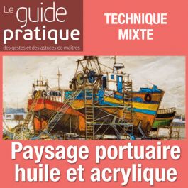 Paysage portuaire huile et acrylique Guide Pratique Numérique