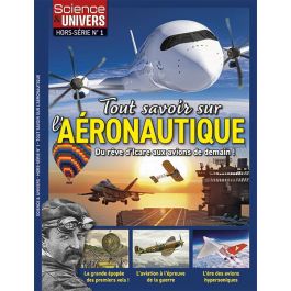 Tout Savoir sur l Aéronautique Science et Univers Hors série n1