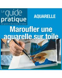 Maroufler une aquarelle sur toile et sur bois, aquarelle - Guide Pratique Numérique