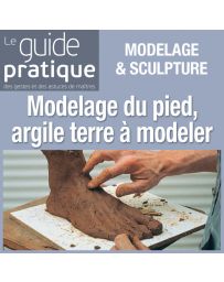 Modelage du pied, argile terre à modeler - Guide Pratique Numérique