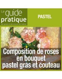 Composition de roses en bouquet, pastel gras et couteau - Guide Pratique Numérique