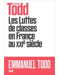 Les luttes des classes en France au XXIe siècle - Emmanuel Todd