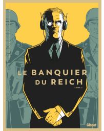 BD Le banquier du Reich Tome 2 - Pierre Boissiere, Philippe Guillaume, Cyrille Ternon
