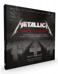 Metallica, back to the front - L'histoire officielle de l'album et de la tournée Master of puppets - Matt Taylor