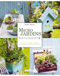 Micro jardins - 35 idées déco pour réaliser des jardins miniatures inattendus - Emma Hardy