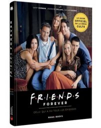 Friends Forever - Celui qui a vu tous les épisodes - Gary Susman, Jeannine Dillon, Bryan Cairns