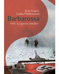 Barbarossa - 1941 - La guerre absolue - Jean Lopez, Lasha Otkhmezuri