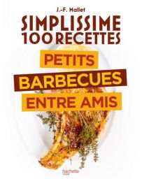 Simplissime 100 recettes : Barbecue entre amis - Jean-François Mallet