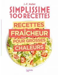 Simplissime 100 recettes : Recettes fraîcheur pour grosses chaleurs - Jean-François Mallet