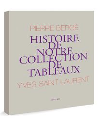 Histoire de notre collection de tableaux - Pierre Bergé et Yves Saint Laurent