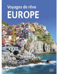 Voyages de rêve en Europe