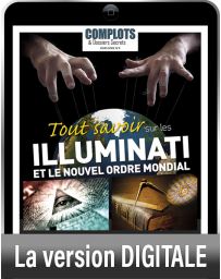 Tout savoir sur les Illuminati et le Nouvel Ordre Mondial - Version Digitale