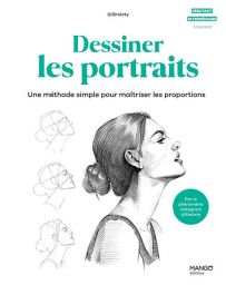 Dessiner les portraits - Une méthode simple pour maîtriser les proportions