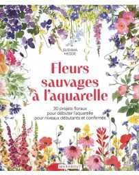 Fleurs sauvages à l'aquarelle : 30 projets floraux