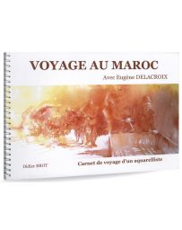 Didier Brot - Voyage au Maroc avec Eugène Delacroix