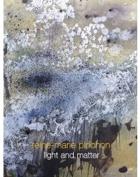 Light and Matter - Reine-Marie Pinchon