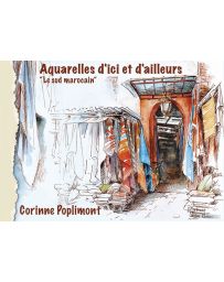 Corinne Poplimont - Aquarelles d'ici et d'ailleurs, le Sud Marocain