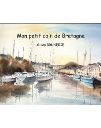 Mon petit coin de Bretagne - Gilles Brunerie