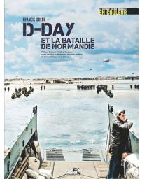D-Day et la bataille de Normandie - La seconde guerre mondiale en couleur