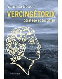 Vercingétorix - Stratège et tacticien