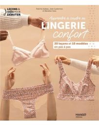 Apprendre à coudre sa lingerie confort : 20 leçons et 10 modèles expliqués en pas à pas