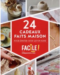24 cadeaux faits maisons - Pour épater ceux qu'on aime 