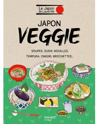 Japon Veggie - Soupes, sushi, nouilles, tempura, onigiri, brochettes...
