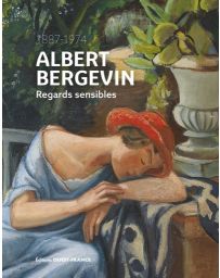 Albert Bergevin - Regards sensibles (1887-1974)
