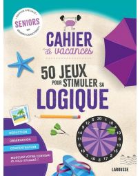 Cahier de vacances sénior 50 jeux pour stimuler sa logique - Spécial Seniors