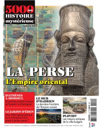 5000 ans d'histoire mystérieuse 42 : La Perse, l'Empire oriental