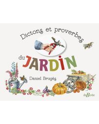 Dictons et proverbes du jardin - Daniel Bruges