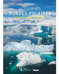 Au cœur des mondes polaires - Robert Calcagno