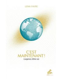 C'est maintenant !. L'urgence d'être soi
