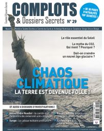 Complots et dossiers Secrets n°29 - Chaos Climatique : la terre est devenue folle !