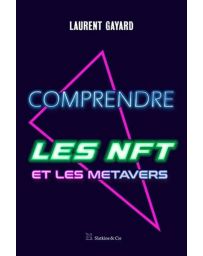 Comprendre les NFT et les metavers - Laurent Gayard