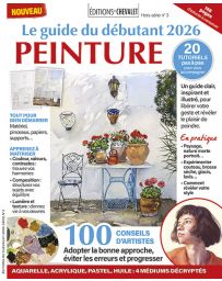 Peinture - Le Guide du débutant 2026 - Editions du Chevalet Hors-série n°3