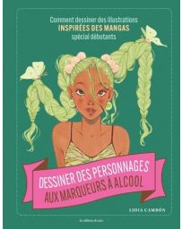 Dessiner des personnages aux marqueurs à alcool. Comment dessiner des illustrations inspirées des mangas spécial débutants