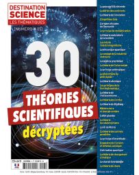 30 théories scientifiques décryptées - Les Thématiques de Destination Science n°5