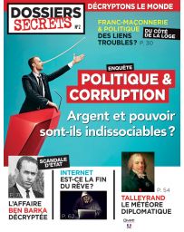 Politique et corruption : argent et pouvoir sont-ils indissociables ? - Dossiers Secrets 2