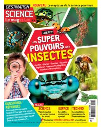 Destination science le mag n°4 : les super-pouvoirs des insectes