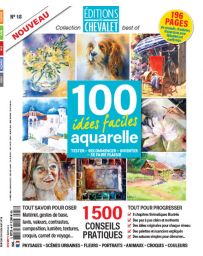 100 idées faciles aquarelle  - Editions du Chevalet n°18