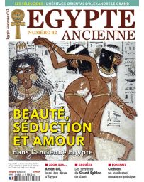 Beauté, Séduction et Amour dans l'ancienne Egypte - Magazine Egypte Ancienne 42