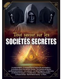 Tout savoir sur les Sociétés Secrètes - Les Grandes Enigmes de l'Histoire Hors-série 3