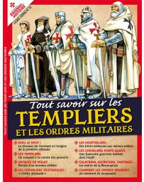 Tout savoir sur les templiers et les ordres militaires - Les Grandes Enigmes de l'Histoire Hors série 13