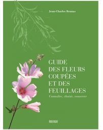Guide des fleurs coupées et des feuillages - Jean-Charles Beunas