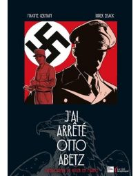 J'ai arrêté Otto Abetz. L'ambassadeur de Hitler en France