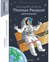 L'incroyable destin de Thomas Pesquet, astronaute - Pierre Oertel, Erwann Surcouf