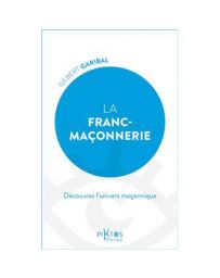 La Franc-maçonnerie - Découvrez l'univers maçonnique