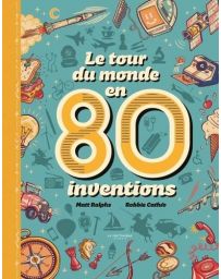 Le tour du monde en 80 inventions
