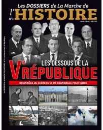 Les dessous de la Ve république - Les Dossiers de La Marche de l'Histoire 03